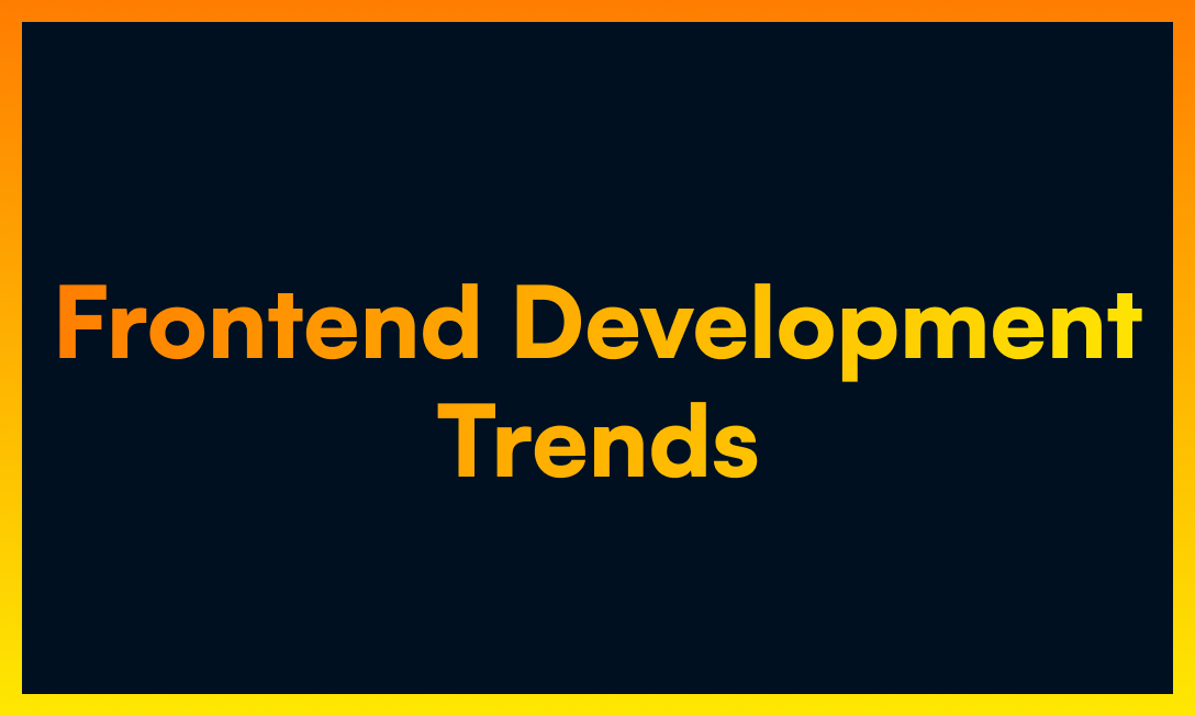 Unveiling Emerging Trends in Frontend Development